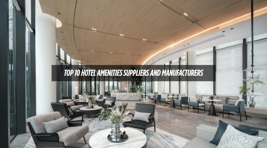 Top 10 Hotel Amenities Suppliers and Manufacturers